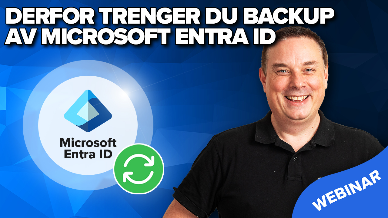 Derfor trenger du backup av Microsoft 365 Entra ID for bedriften