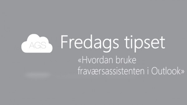 AGS Fredags tipset: Hvordan bruke fraværsassistenten i Outlook