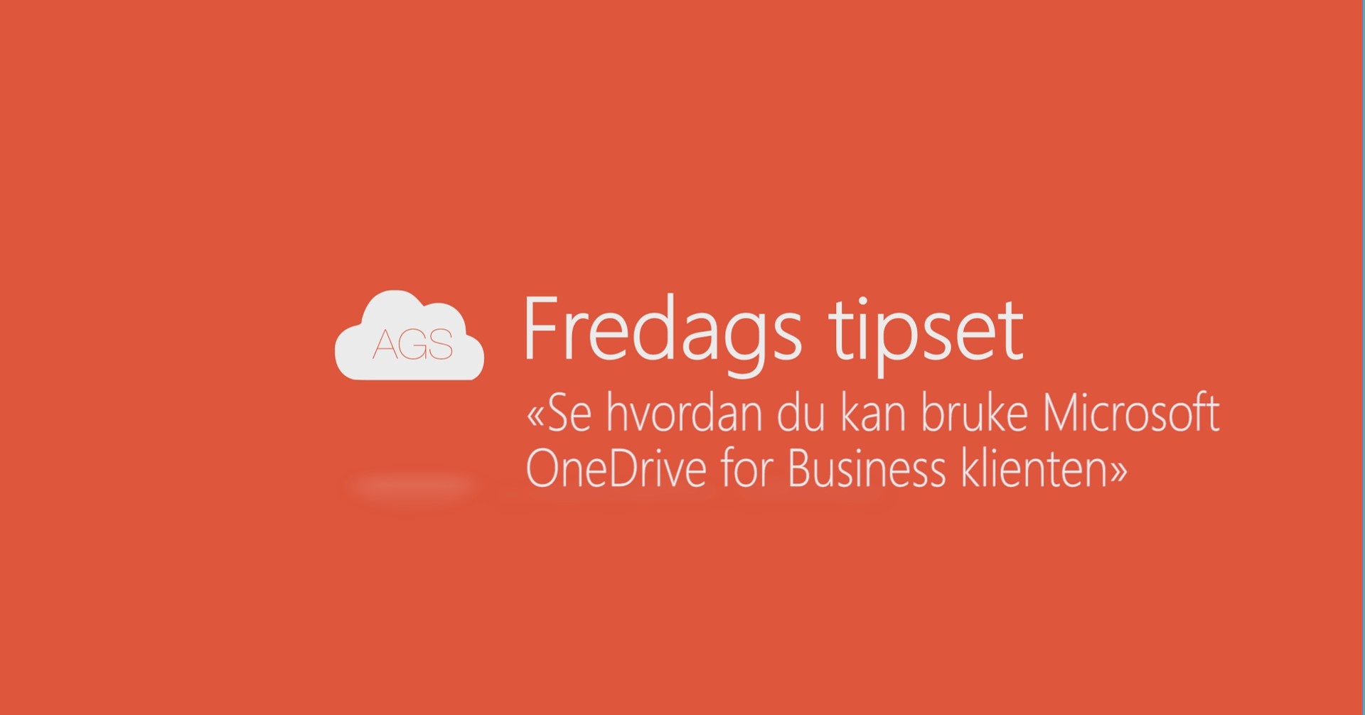 AGS Fredags tipset: Se hvordan du kan bruke Microsoft OneDrive for Business klienten.