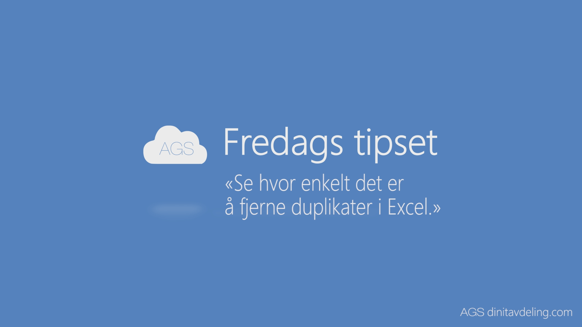 AGS fredags tipset: Se hvor enkelt det er å fjerne duplikater i Excel