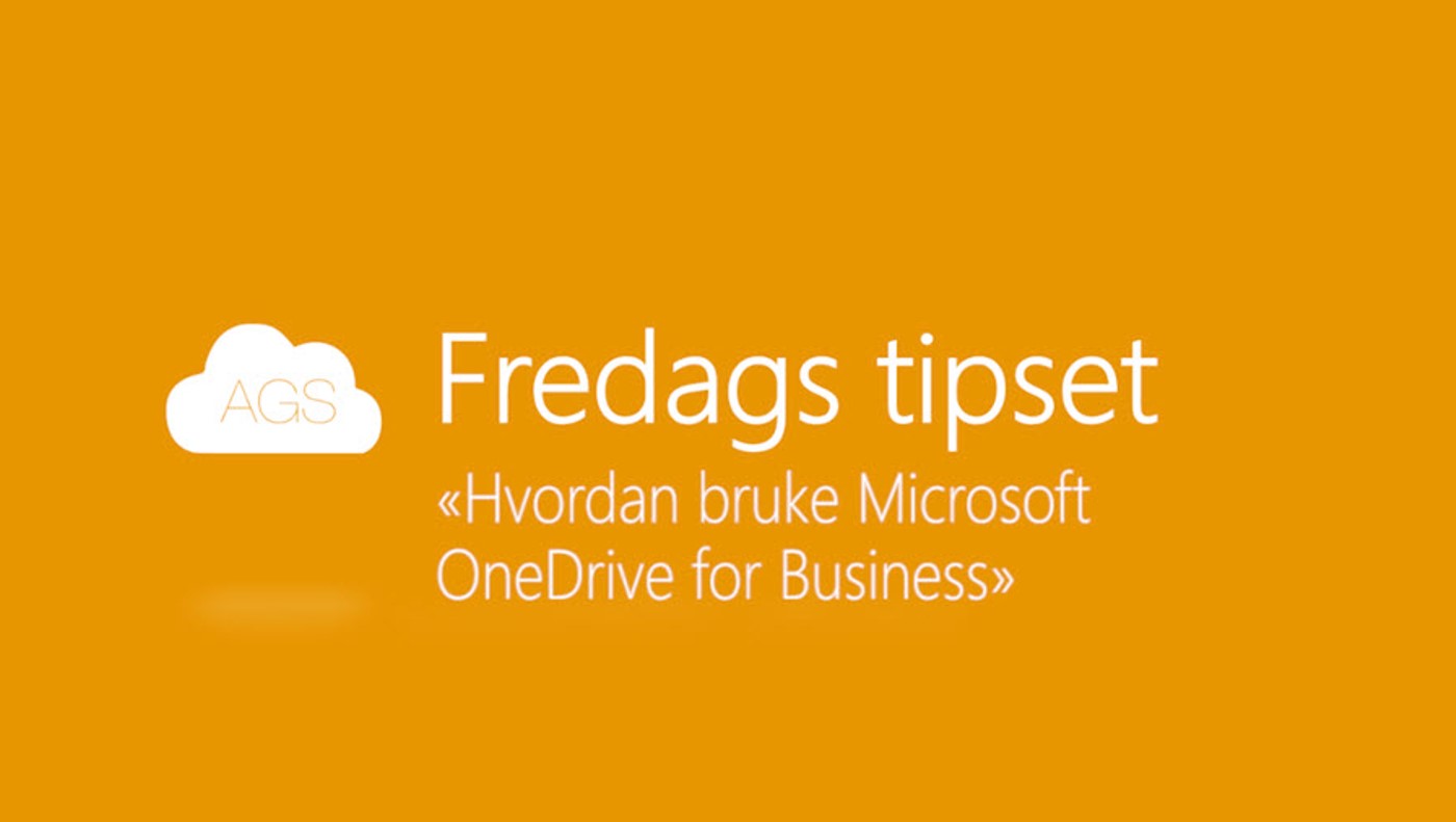 AGS Fredags tipset: Hvordan bruke Microsoft OneDrive for Business