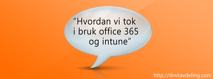 Hvordan vi tok i bruk Office 365 og intune