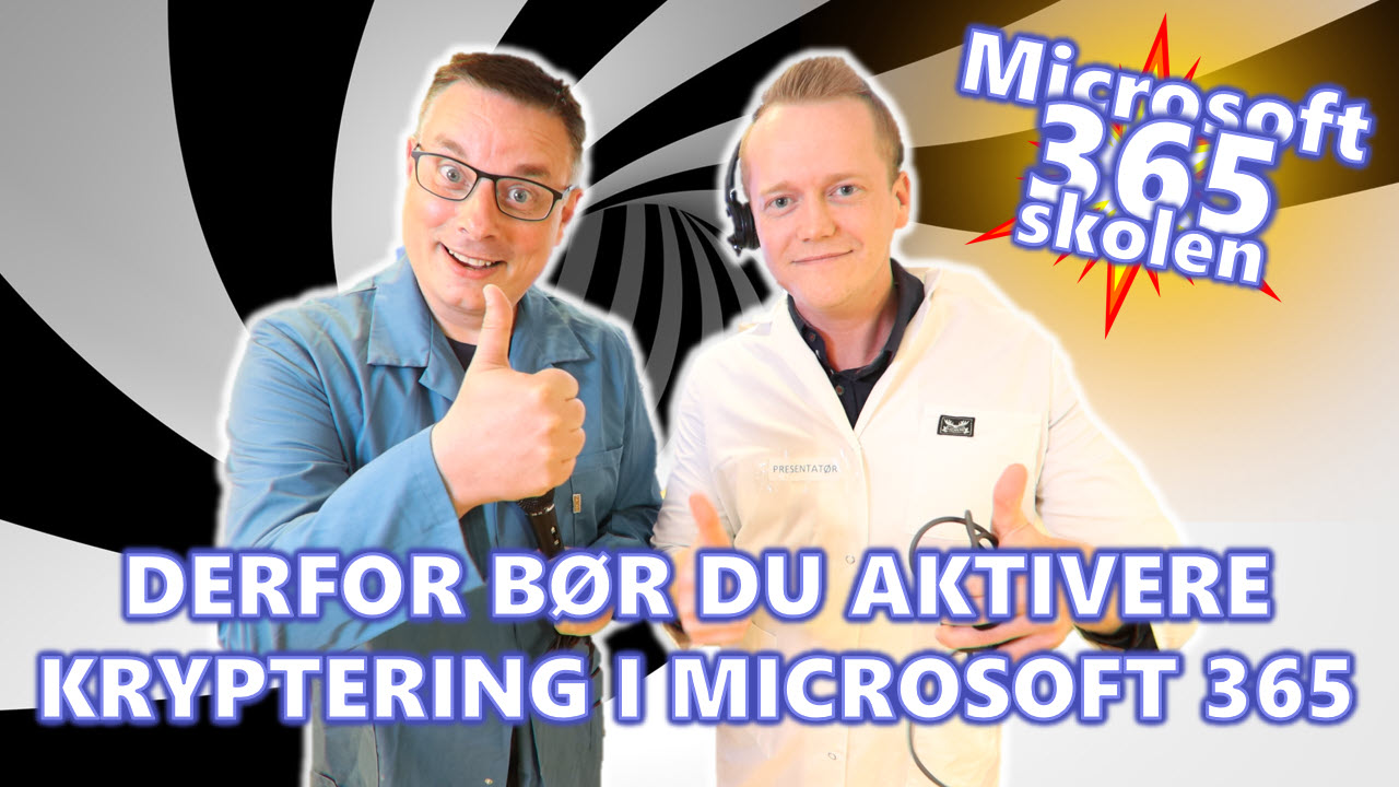 ❤️ Microsoft 365 skolen: Derfor bør du kryptere data på maskinen din med Microsoft 365