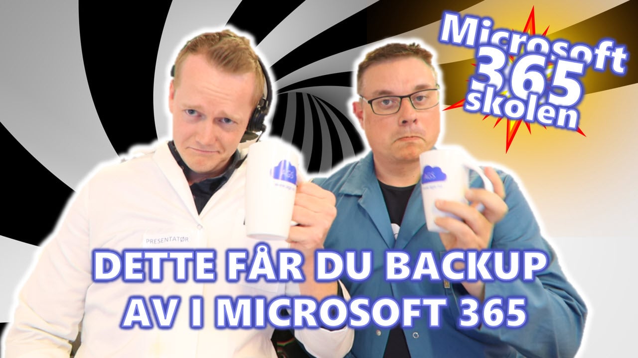 ❤️ Microsoft 365 skolen: Microsoft 365 skolen: Dette får du inkludert i backup av Microsoft 365
